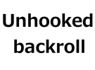 Unhooked backroll